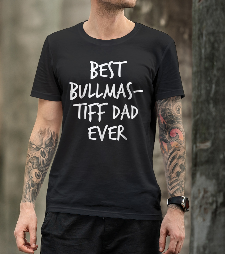 Best Bullmastiff Dad Ever T-Shirt