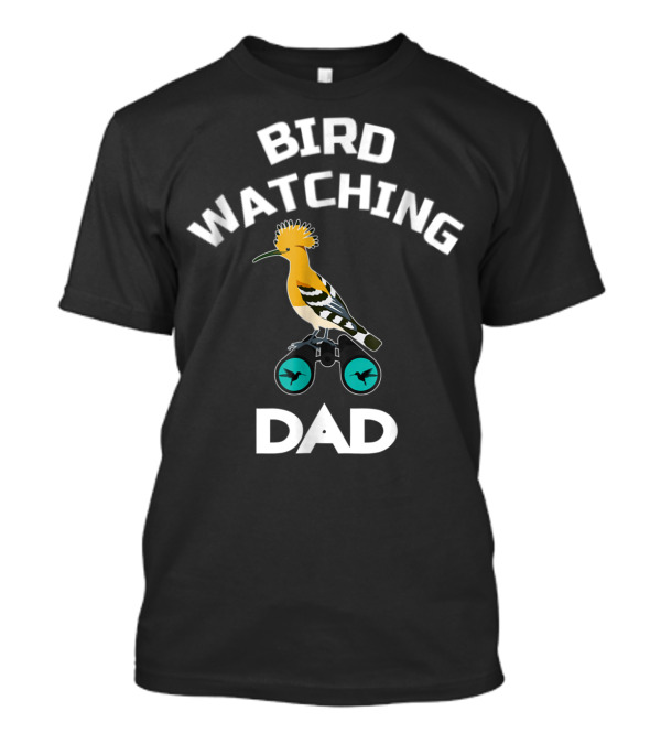 BIRD WATCHING DAD Bird Ing Dad Birds Lover Fun Bird Fans T-Shirt
