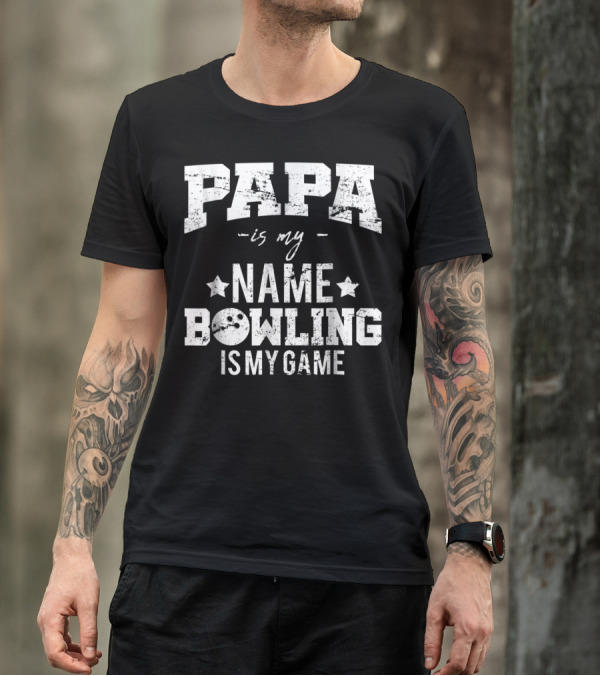 Papa Is My Name Bowling Is My Game T-Shirt