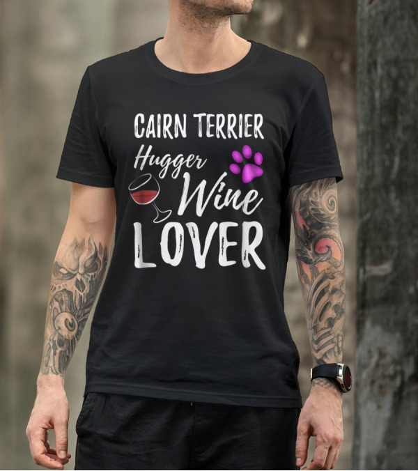 Cairn Terrier Hugger Wine Lover With Paw And Glass T-Shirt