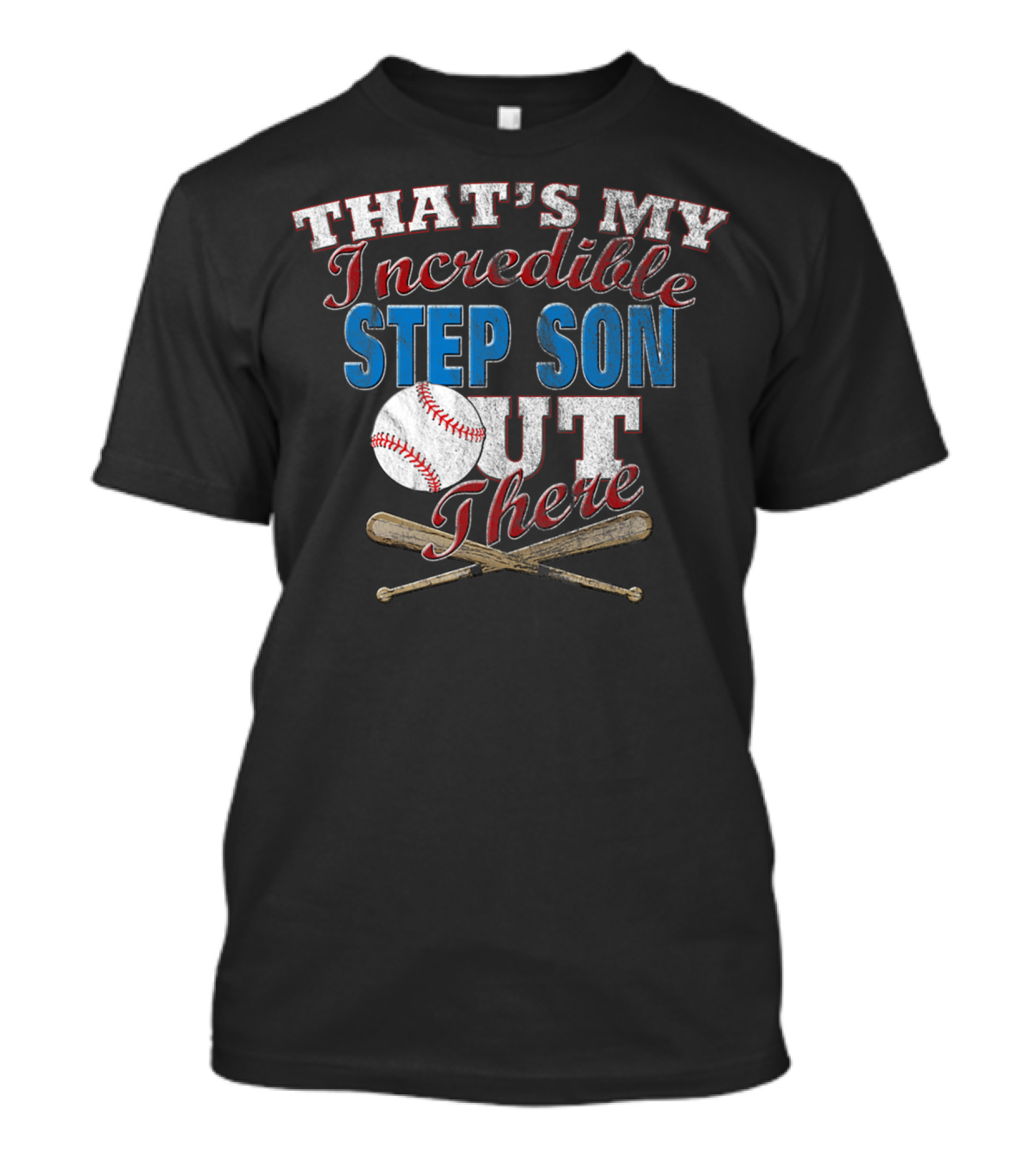 That's My Incredible Step Son Out There Baseball T-Shirt