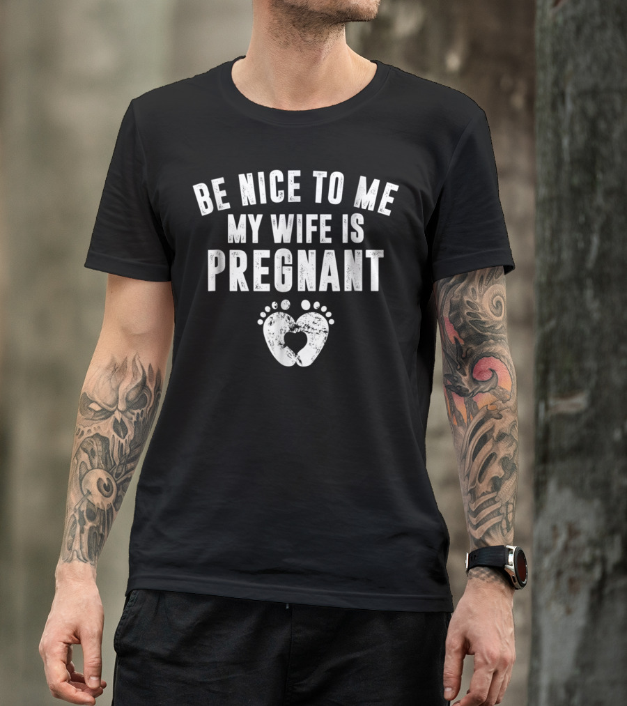 Be Nice To Me My Wife Is Pregnant Footprint Heart T-Shirt