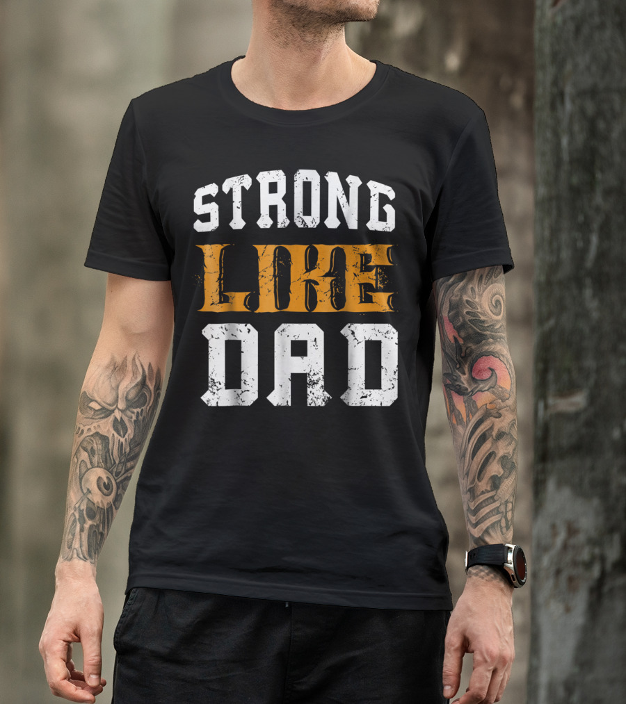 Strong Like Dad Vintage Distressed Bold Typography T-Shirt