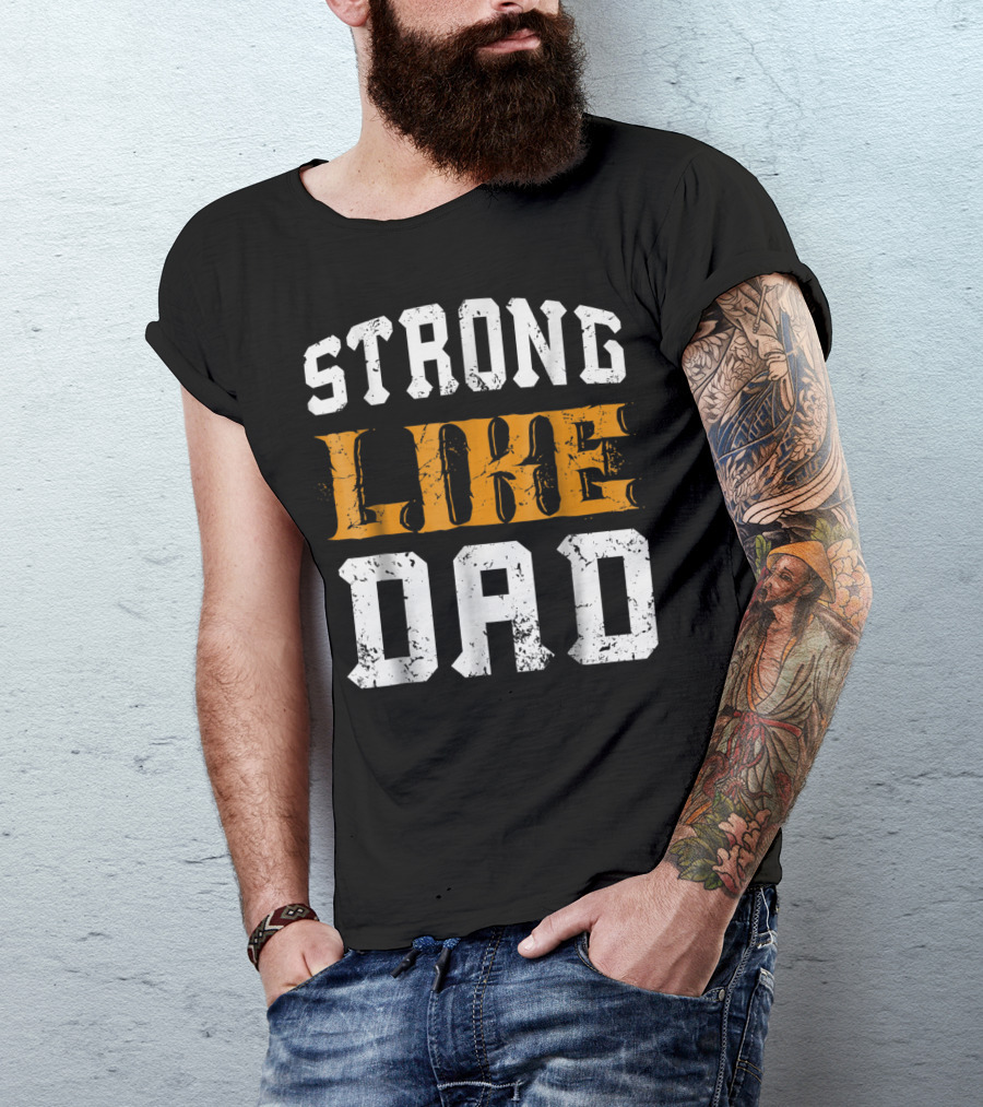 Strong Like Dad Vintage Distressed Bold Typography T-Shirt