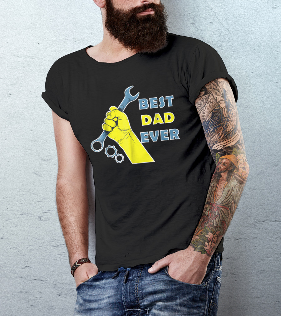 Best Dad Ever Wrench Fist Funny Dad Lovers88 T-Shirt