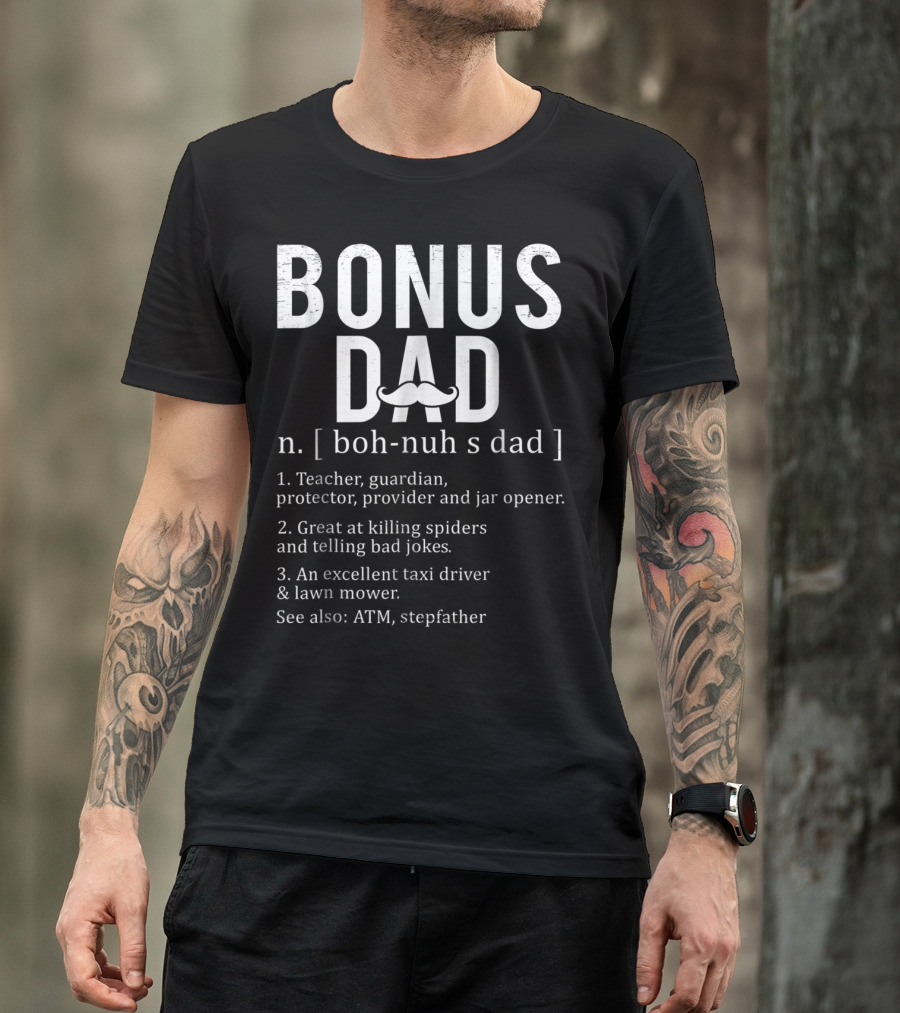 Bonus Dad Definition N Boh-Nuh S Dad Funny Teacher Protector Taxi Driver Stepdad Papa28 T-Shirt