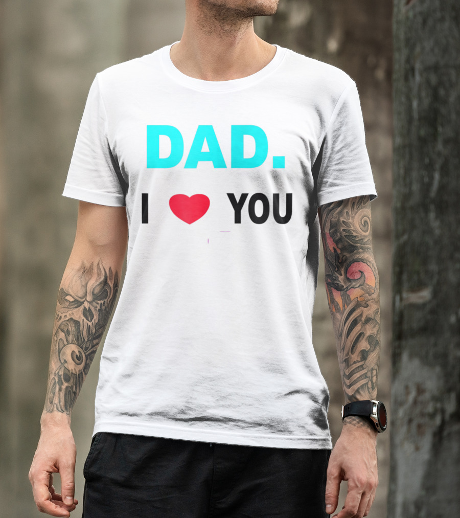 Dad I Heart You Novelty 15 T-Shirt