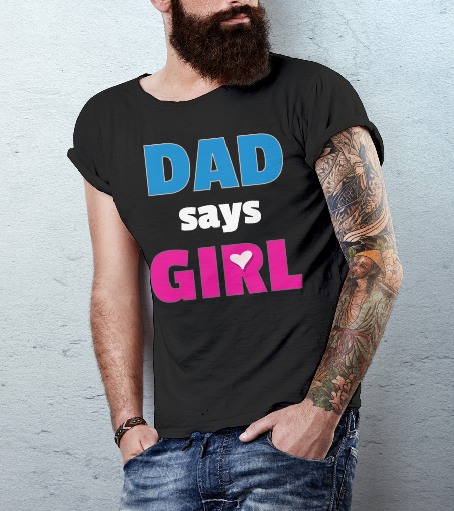 Dad Says Girl Daddy Baby Gender Pregnancy Announcement T-Shirt
