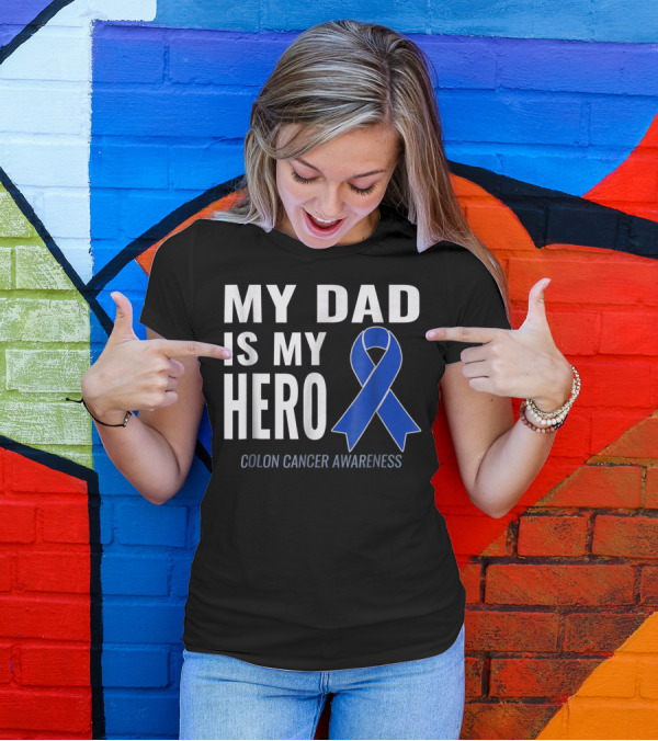 My Dad Is My Hero Colon Cancer Awareness T-Shirt