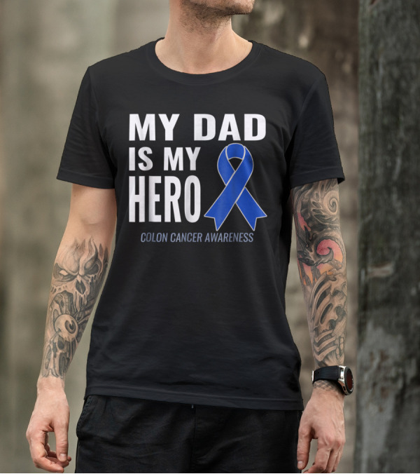 My Dad Is My Hero Colon Cancer Awareness T-Shirt