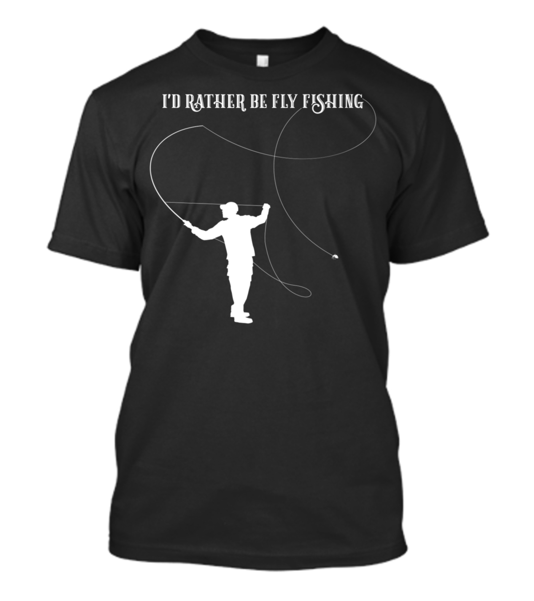 I'd Rather Be Fly Fishing Cool Dad Father T-Shirt