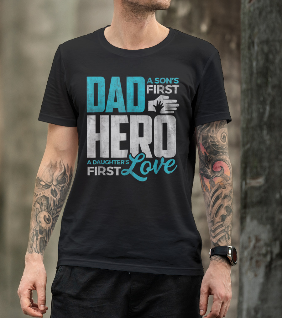 Dad Sons First Hero Daughters First Love Handprint T-Shirt