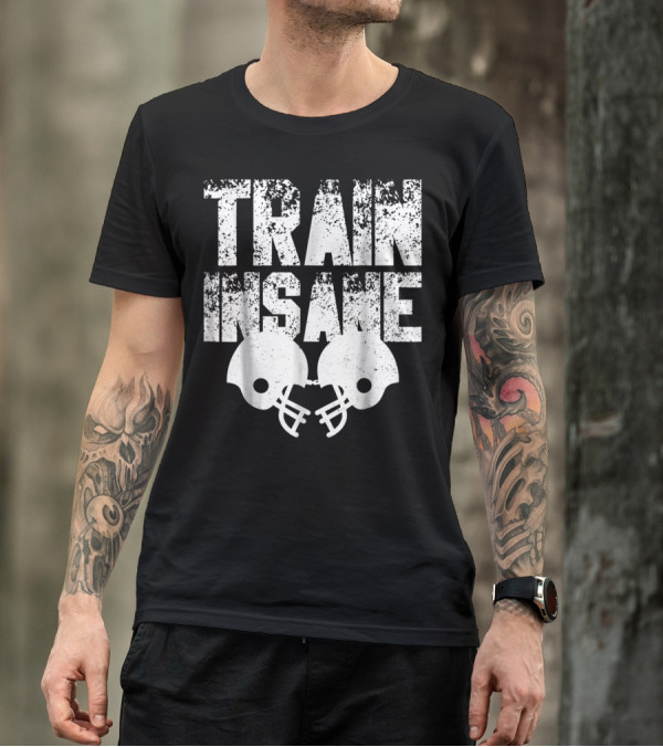 Train Insane American Football Helmet USA Team Sports Dad Fan Ball T-Shirt