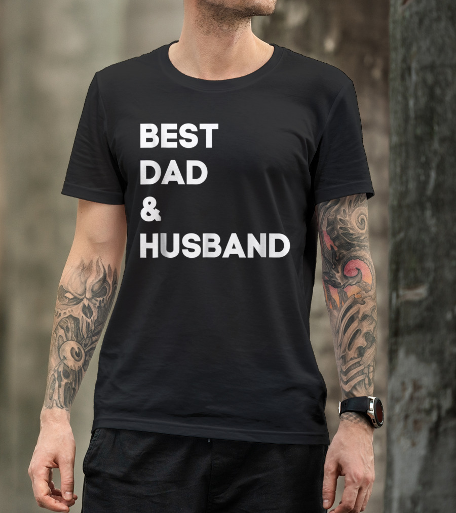 BEST DAD And HUSBAND T-Shirt