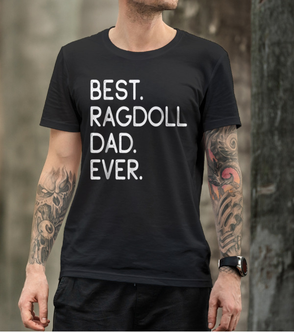 Best Ragdoll Dad Ever Kitten Lovers Proud Owner T-Shirt