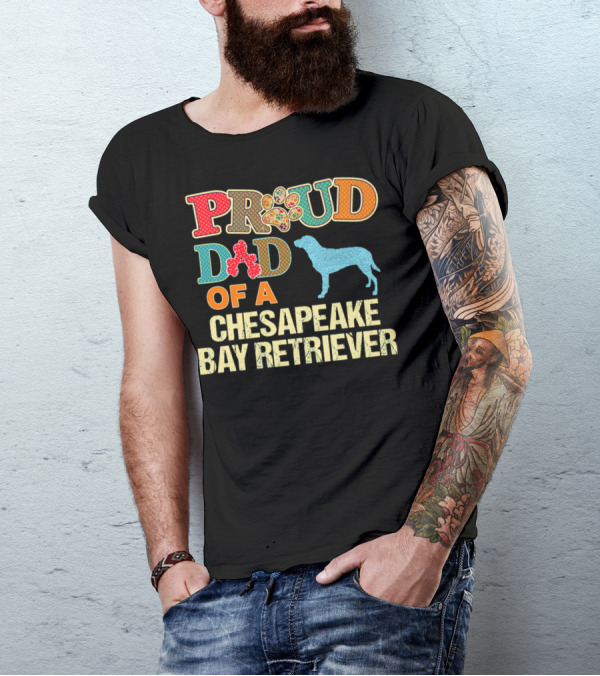 Proud Dad Of A Chesapeake Bay Retriever Chessie Dog99 T-Shirt