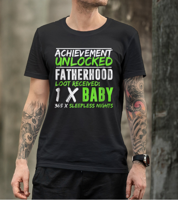Achievement Unlocked Fatherhood Loot Received 1x Baby 365x Sleepless Nights T-Shirt