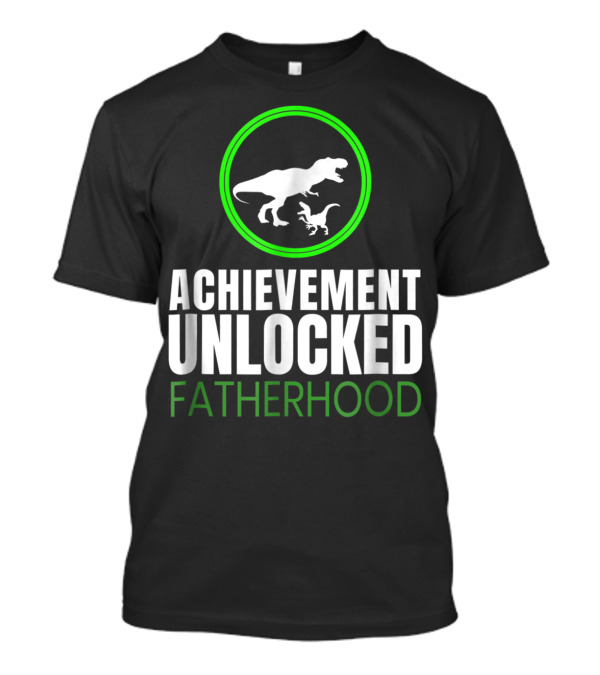 Achievement Unlocked Fatherhood Dinosaur Gaming First Time Dad T-Shirt