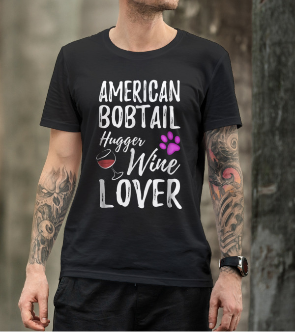American Bobtail Hugger Wine Lover Cat Mom Dad T-Shirt