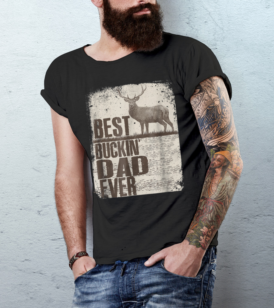 Best Buckin Dad Ever Funny Dads Stag Deer Rustic Outdoors T-Shirt
