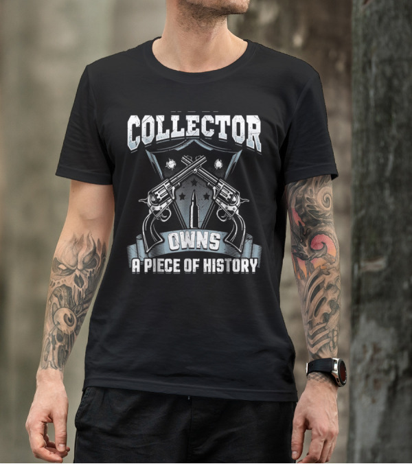 Collector Owns A Piece Of History T-Shirt