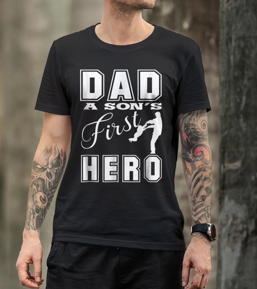 Dad A Son's First Hero T-Shirt