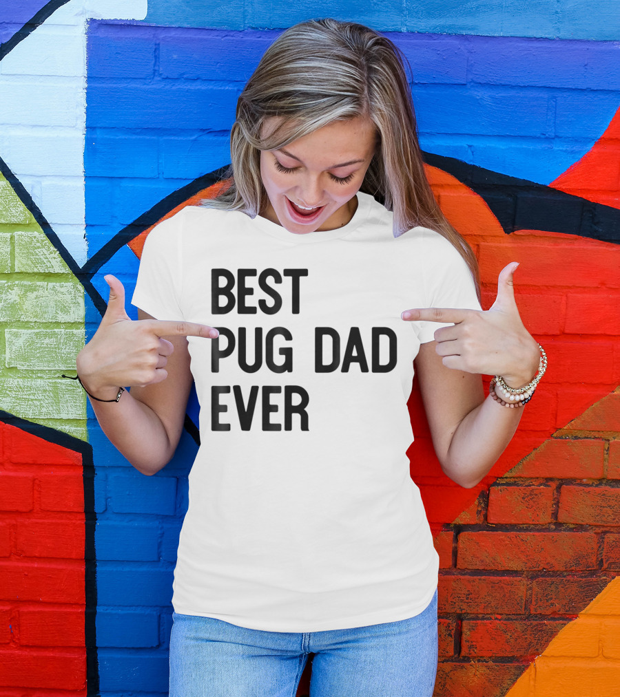 Best Pug Dad Ever Dog Ideas28 T-Shirt
