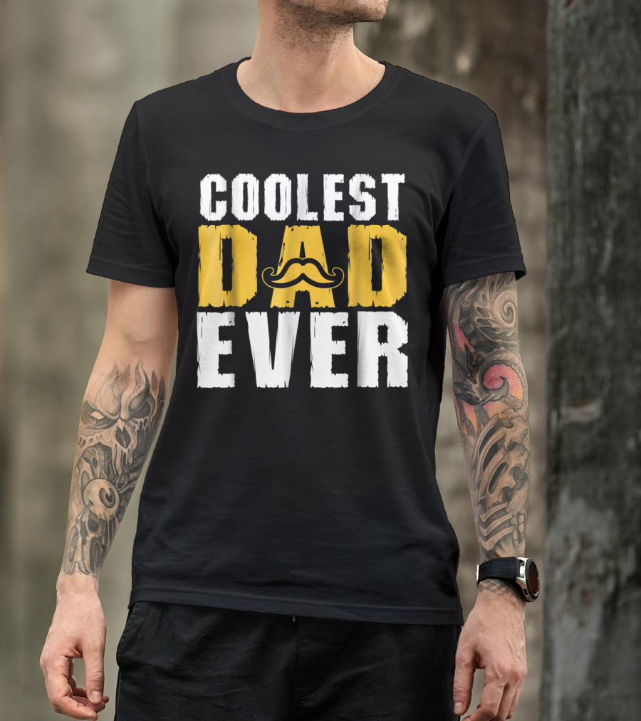 COOLEST DAD EVER Mustache T-Shirt