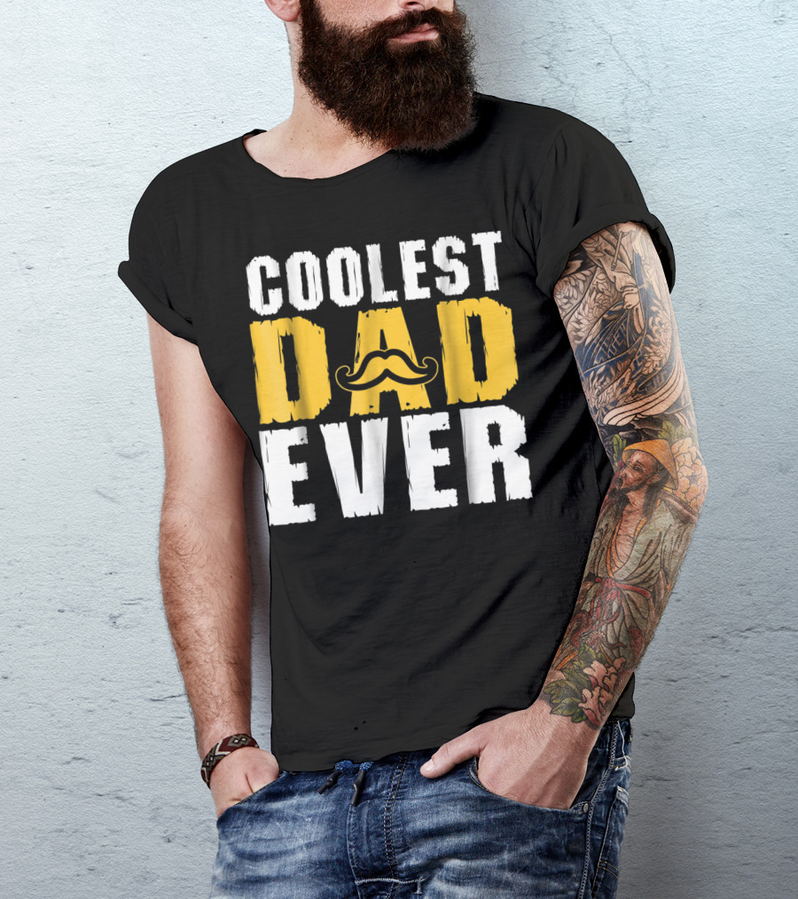 COOLEST DAD EVER Mustache T-Shirt