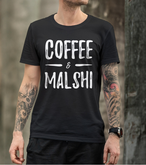 COFFEE And MALSHI FUNNY DOG MOM IDEA89 T-Shirt