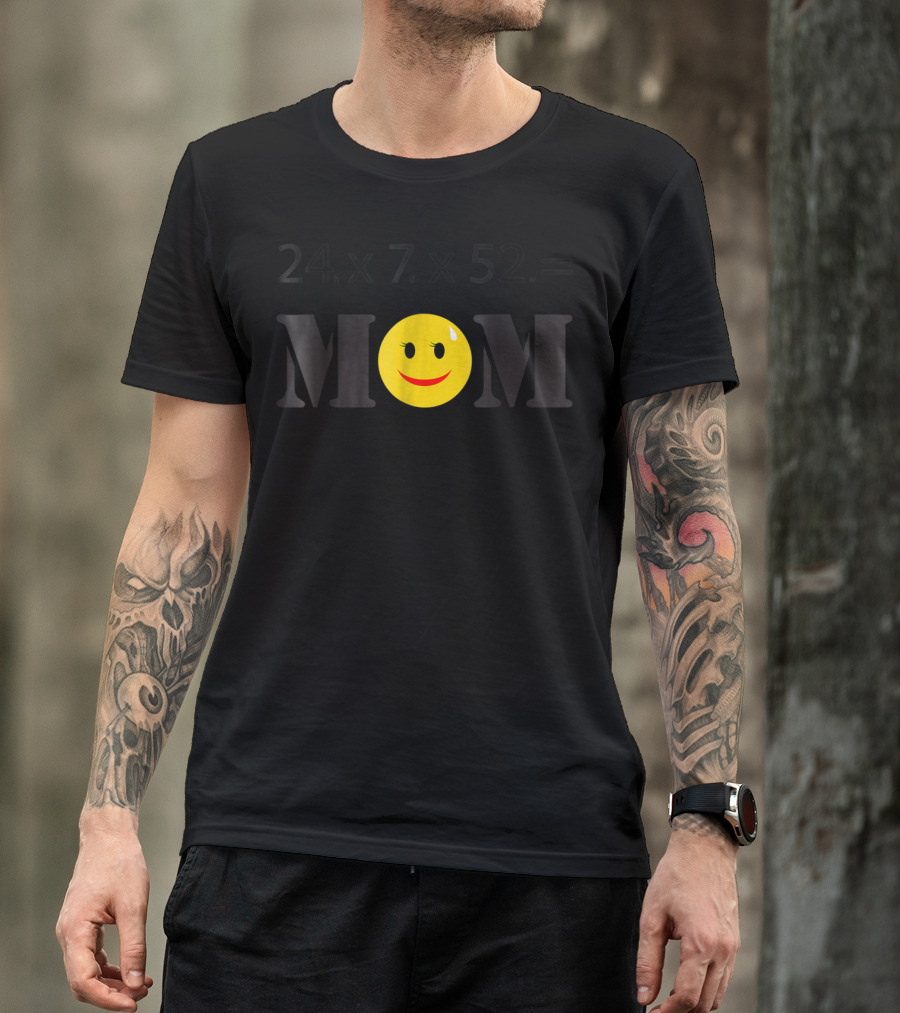 LovingTees HardWorking Mom 24x7x52 Smiley Face T-Shirt