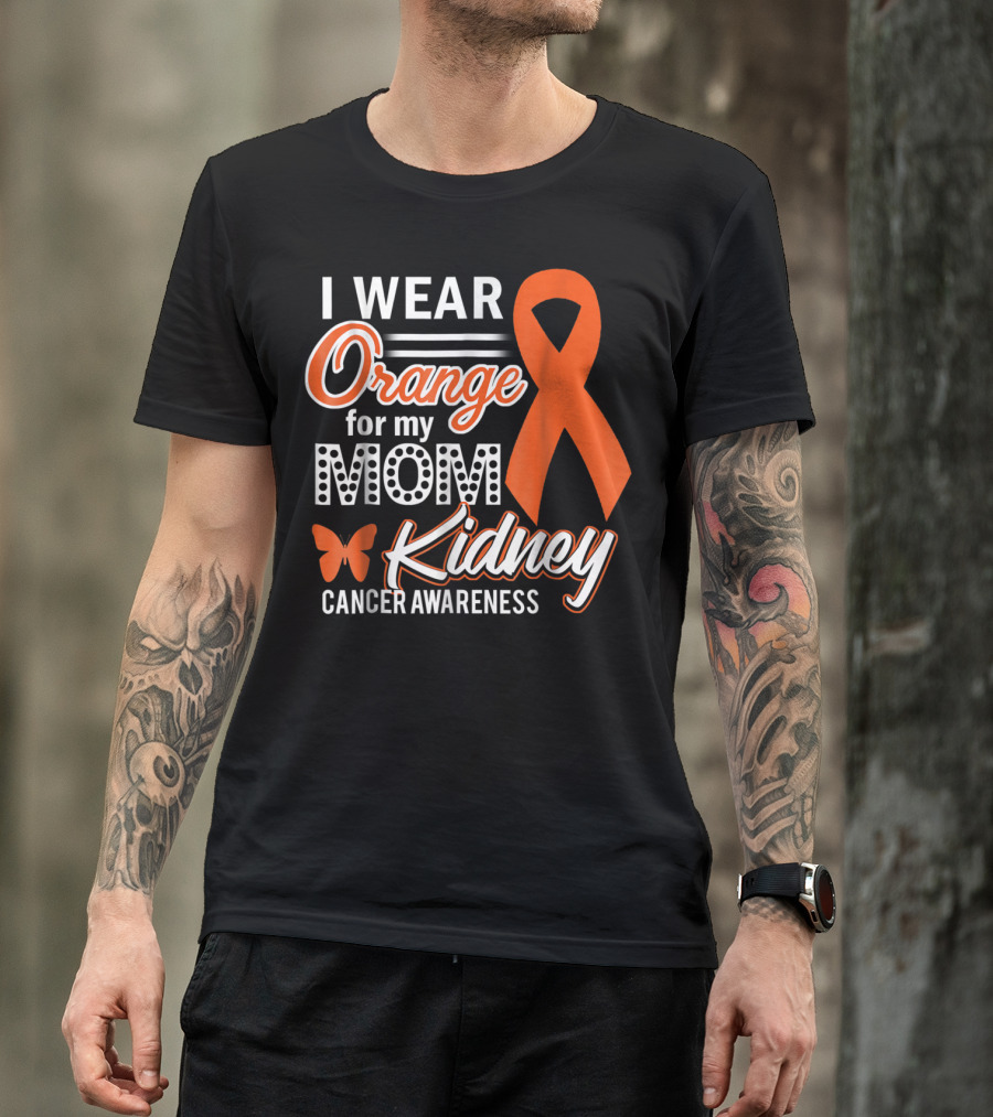 I Wear Orange For My Mom Kidney Cancer Awareness T-Shirt