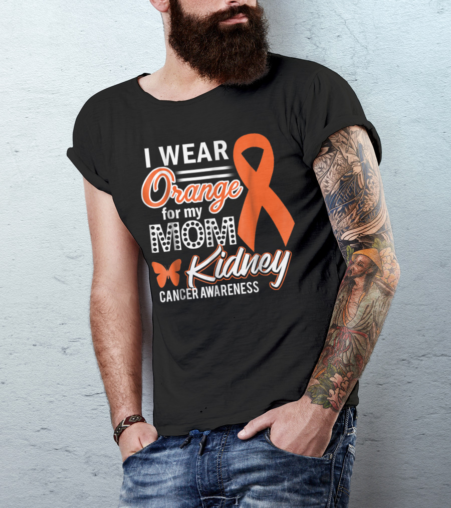 I Wear Orange For My Mom Kidney Cancer Awareness T-Shirt