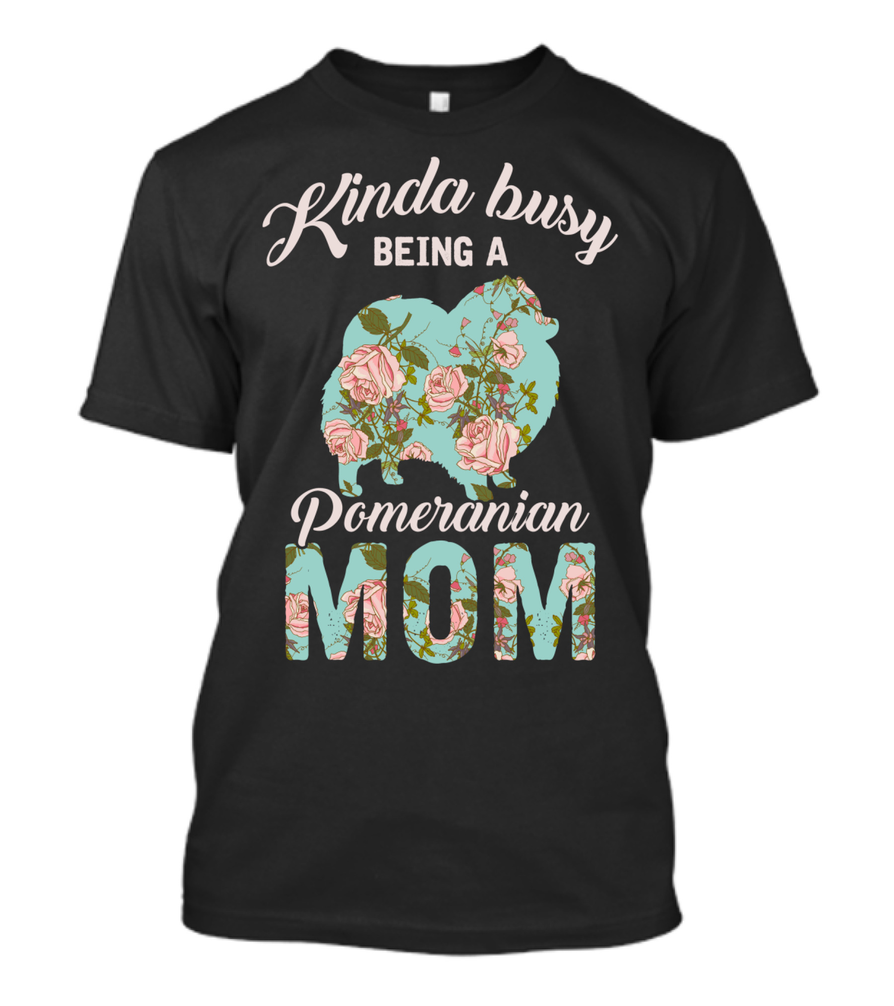 Kinda Busy Being A Pomeranian Mom Floral T-Shirt
