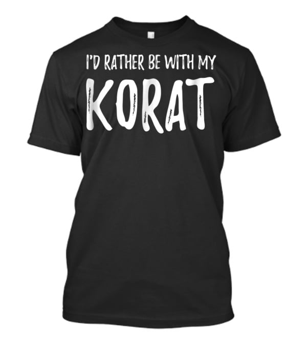 I'd Rather Be With My Korat Cat Mom Or Cat Dad Korat77 T-Shirt