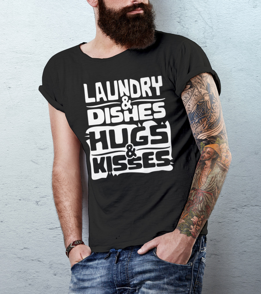 Laundry Dishes Hugs Kisses Life In The Mom Lane T-Shirt