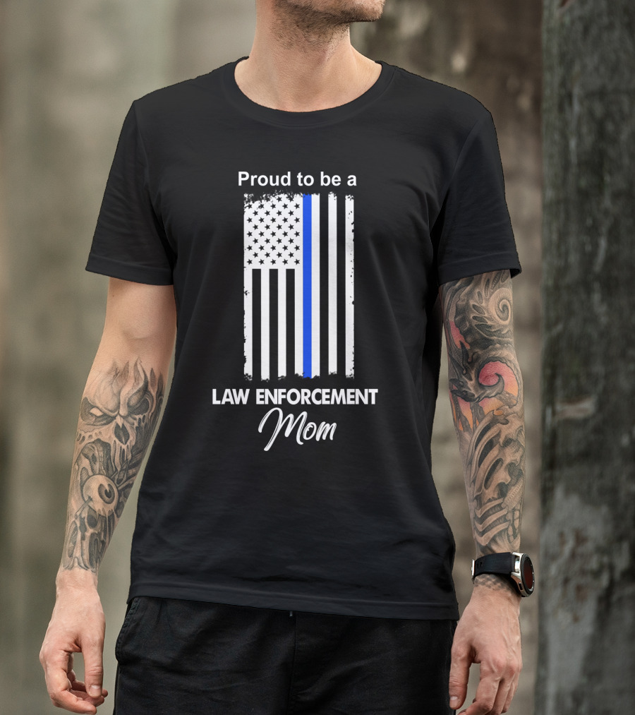 Proud To Be A Law Enforcement Mom T-Shirt