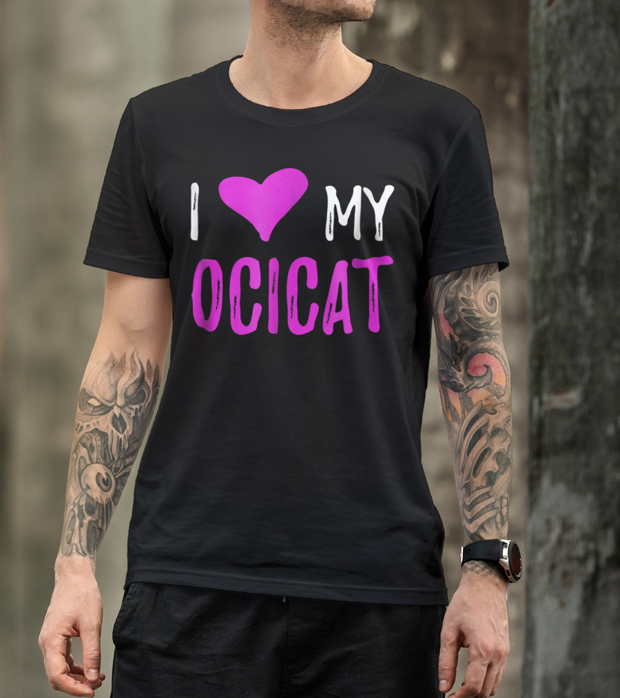 I Love My Ocicat Cat Mom Cat Dad T-Shirt