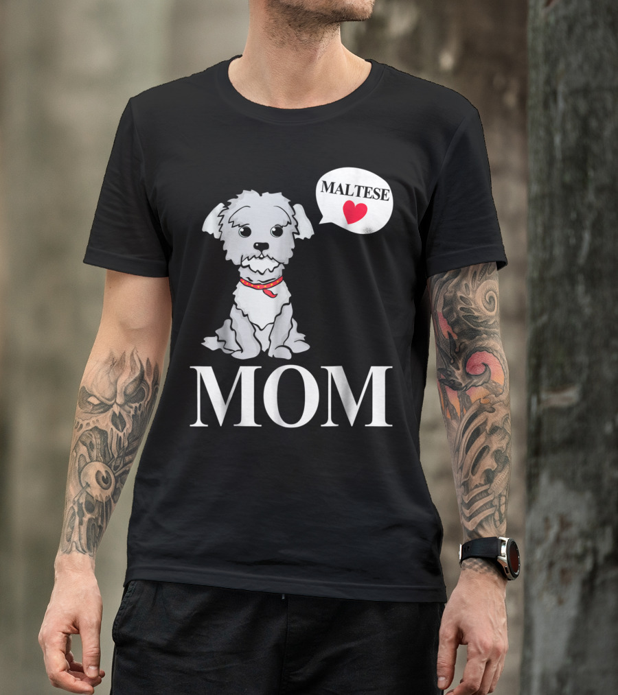 Maltese Dog Mom Pet Owner Love T-Shirt