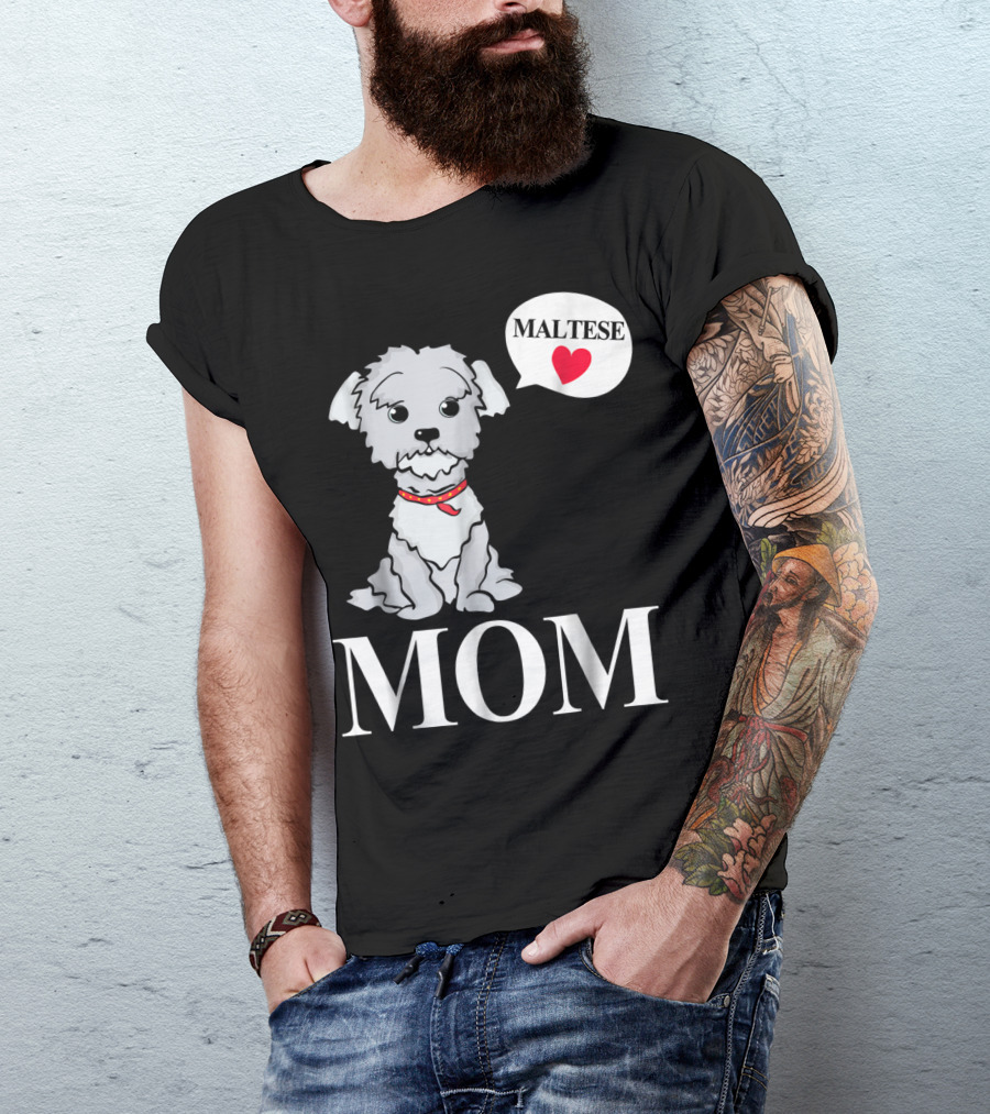Maltese Dog Mom Pet Owner Love T-Shirt