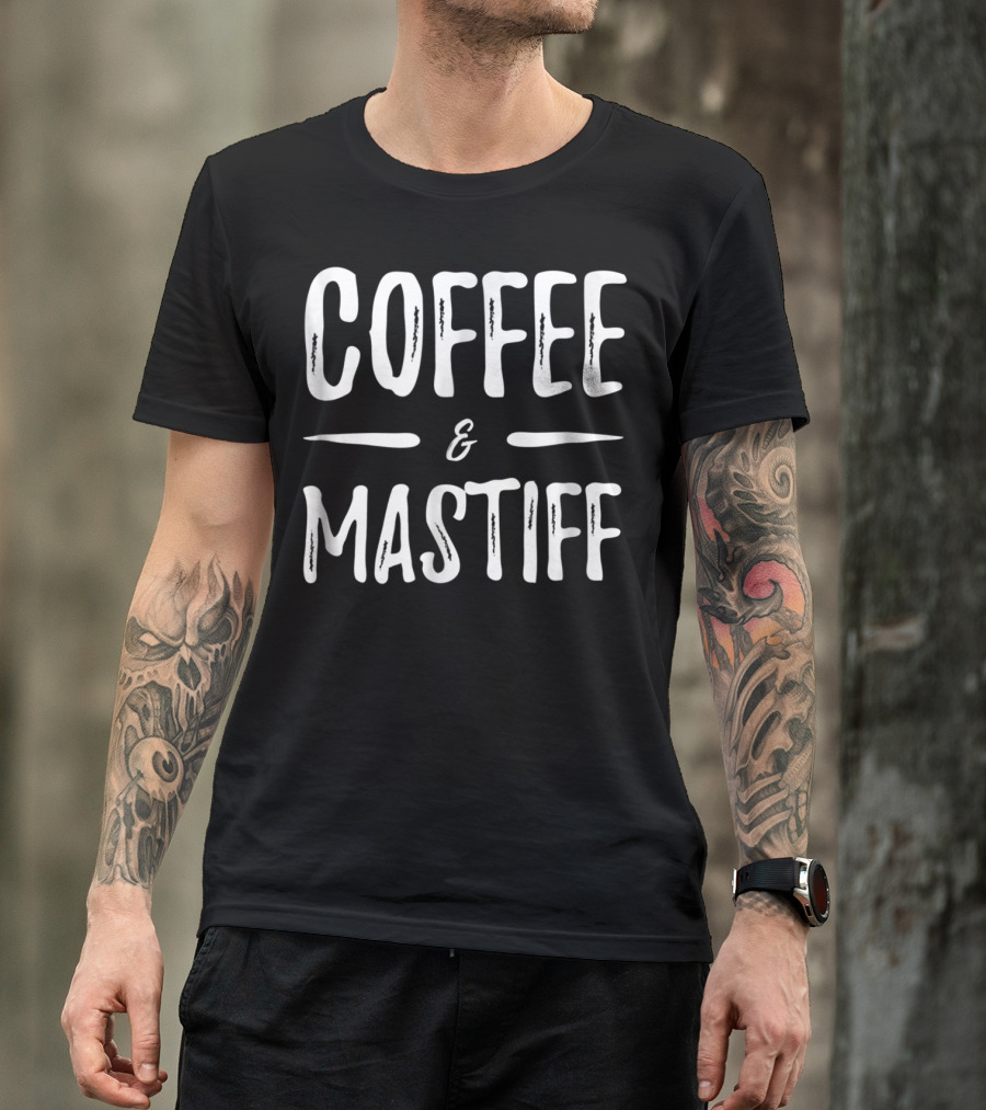 Coffee And Mastiff Funny Dog Mom T-Shirt