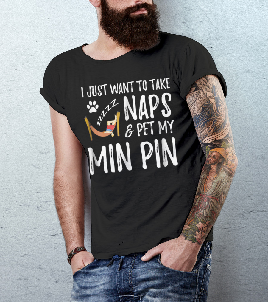 I Just Want To Take Naps And Pet My Min Pin Zzzz Paw Prints T-Shirt