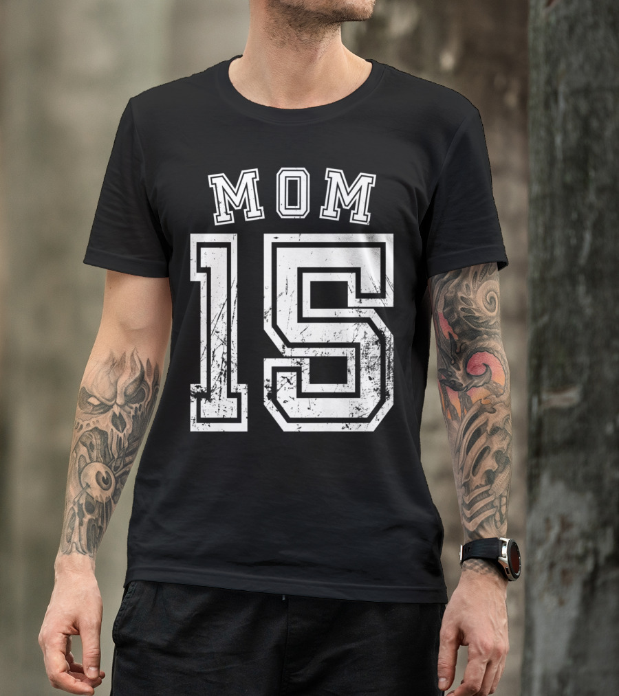 Mom 15 Fifteen Soccer Hockey Football Softball Team T-Shirt