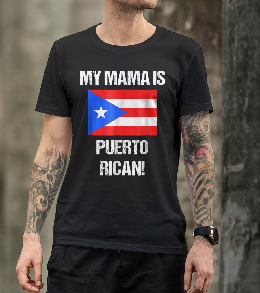 My Mama Is Puerto Rican Puerto Rico Flag T-Shirt