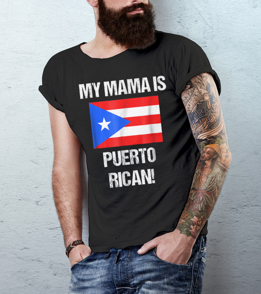 My Mama Is Puerto Rican Puerto Rico Flag T-Shirt