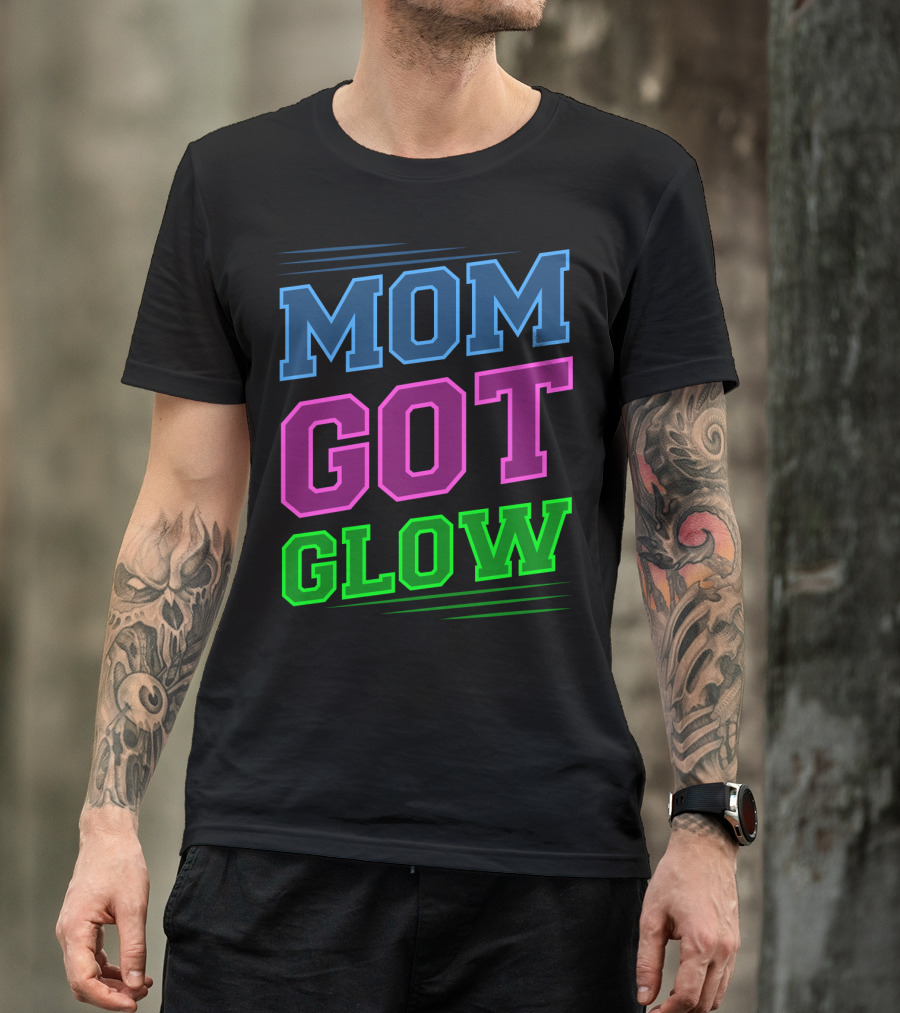 Mom Got Glow Rave Party Neon Mother Birthday T-Shirt