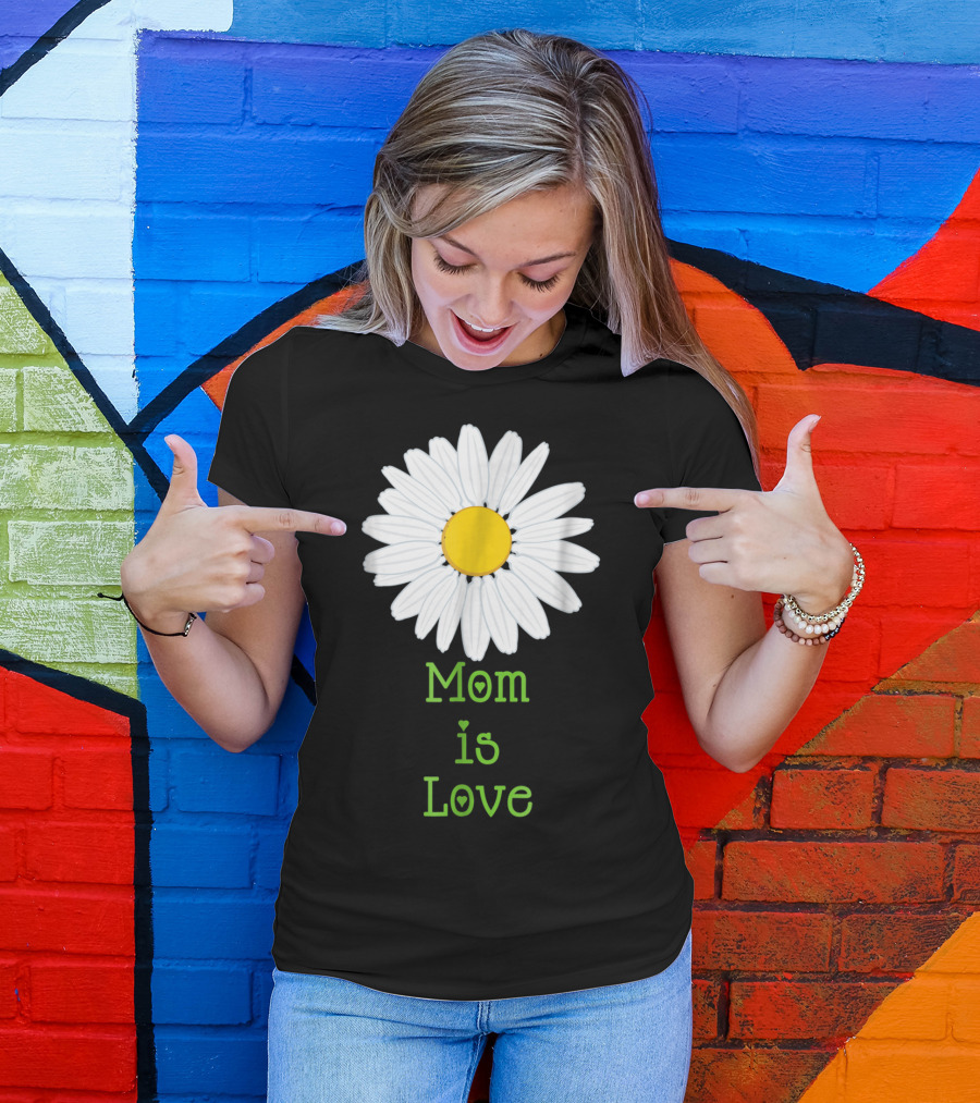 Mom Is Love With White Daisy Flower T-Shirt