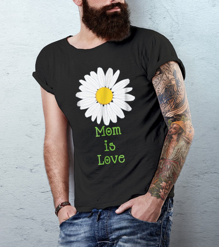 Mom Is Love With White Daisy Flower T-Shirt