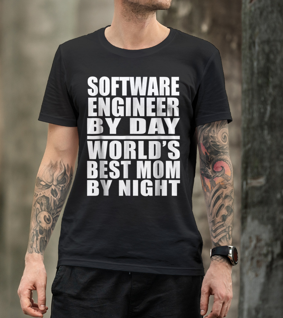 Software Engineer By Day World's Best Mom By Night T-Shirt