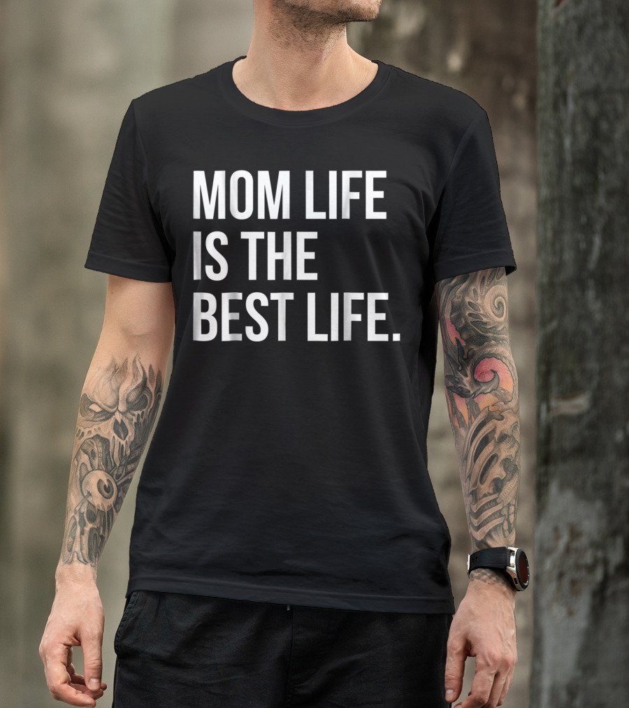 Mom Life Is The Best Life Funny Matching Family 83 T-Shirt